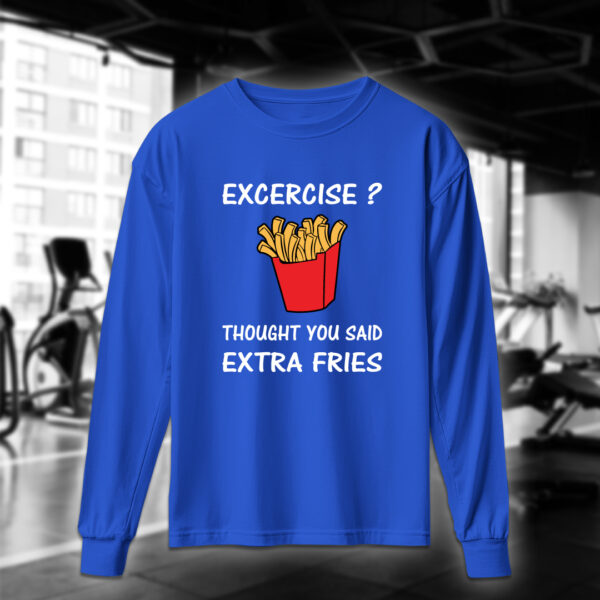 Excercise? Thought You Said Extra Fries