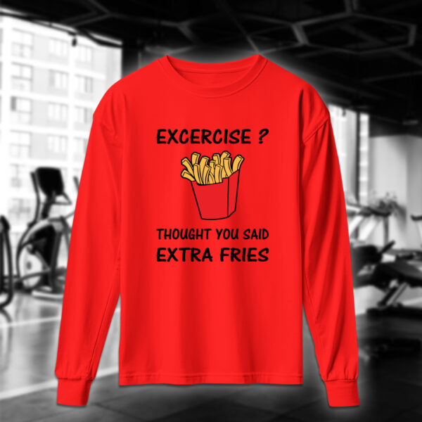 Excercise? Thought You Said Extra Fries