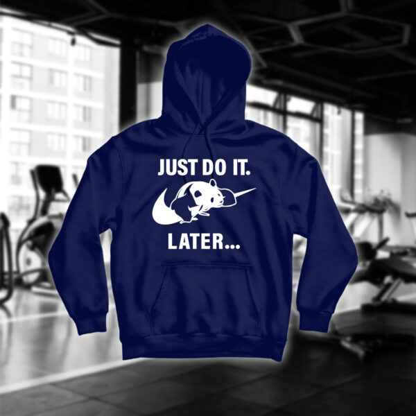 Just do it later
