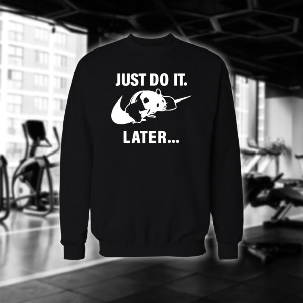 Just do it later