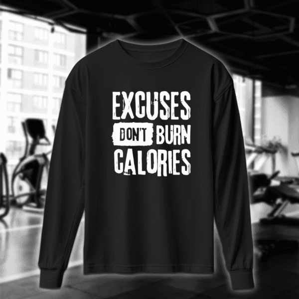 Excuses Dont Burn Calories