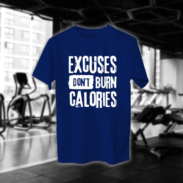 Excuses Dont Burn Calories
