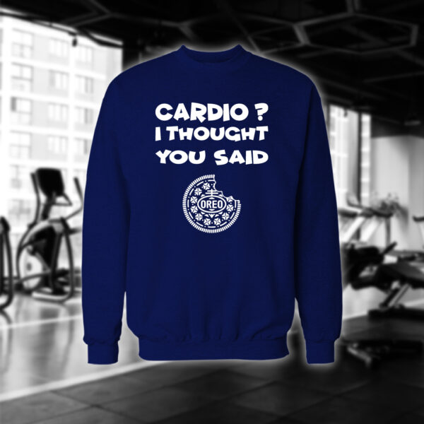 Cardio? I thought you said Oreo