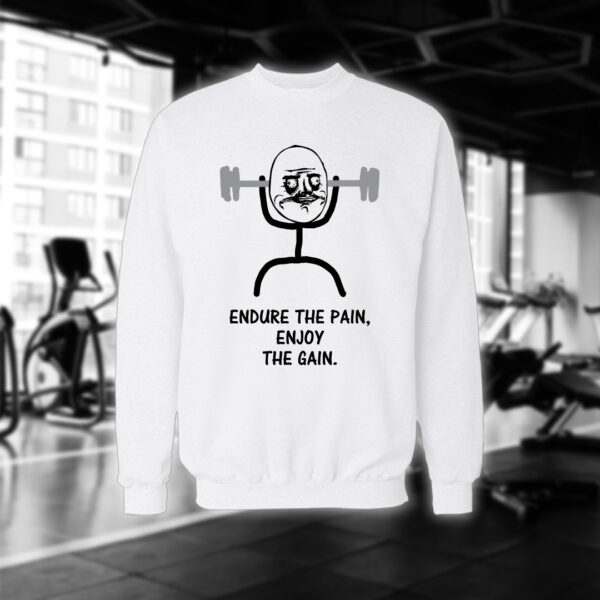 Endure The Pain Enjoy The Gain