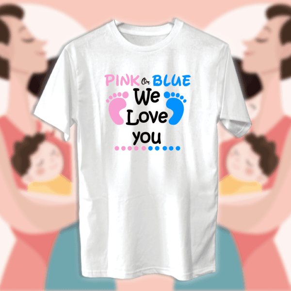 Pink Or Blue We Love You - أمهات
