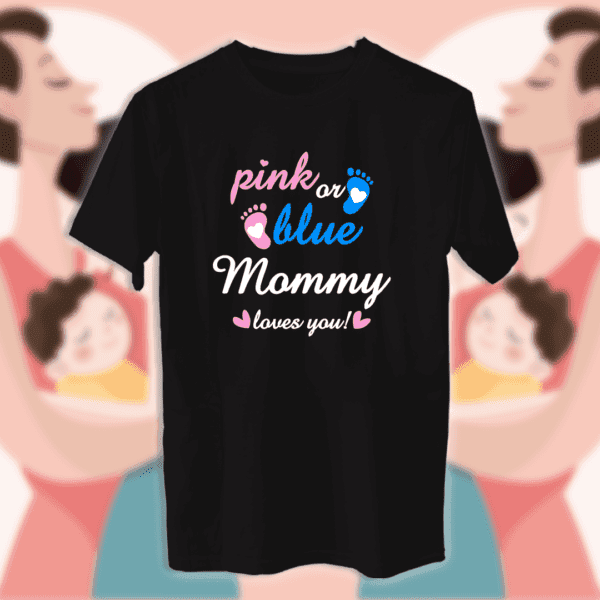 Pink Or Blue Mommy Loves you - أمهات