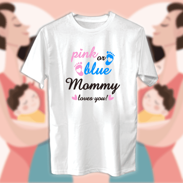 Pink Or Blue Mommy Loves you - أمهات
