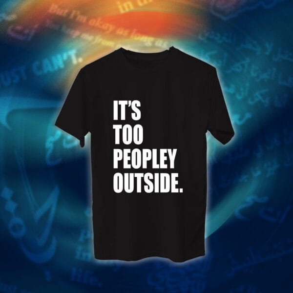 عبارات - It's Too Peopley Out