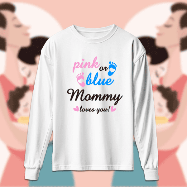 Pink Or Blue Mommy Loves you - أمهات