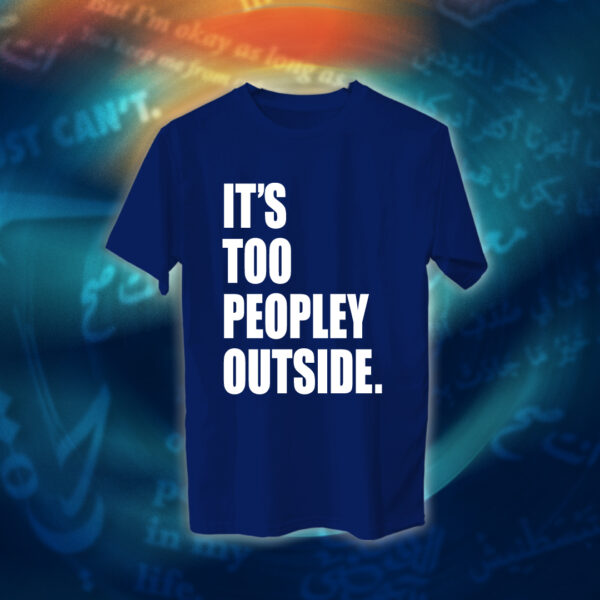 عبارات - It's Too Peopley Out
