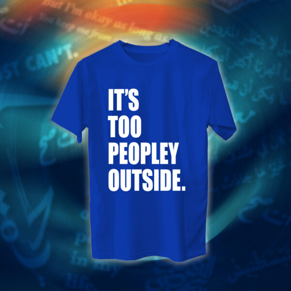 عبارات - It's Too Peopley Out