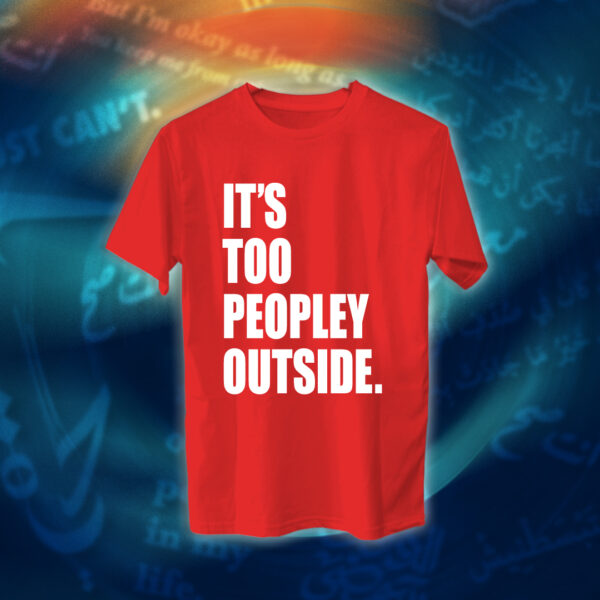 عبارات - It's Too Peopley Out