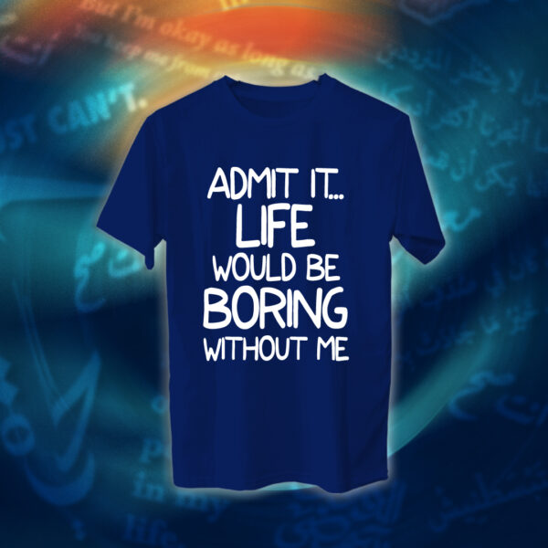 عبارات - الحياة مملة بدوني