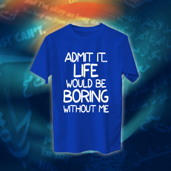 عبارات - الحياة مملة بدوني