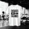 Excuses Dont Burn Calories