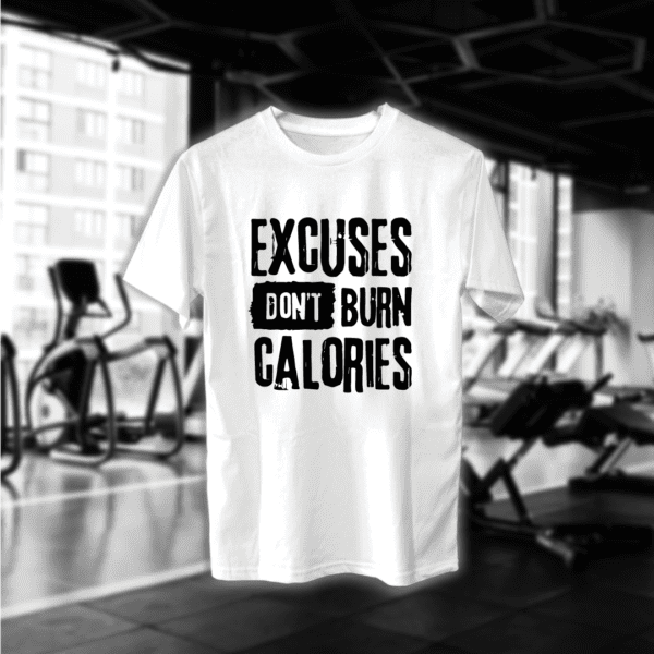 Excuses Dont Burn Calories