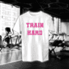 Train Hard