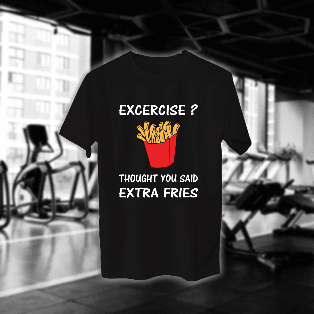Excercise? Thought You Said Extra Fries