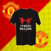 I'd Rather Walk Alone - مانشستر يونايتد