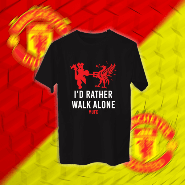 I'd Rather Walk Alone - مانشستر يونايتد