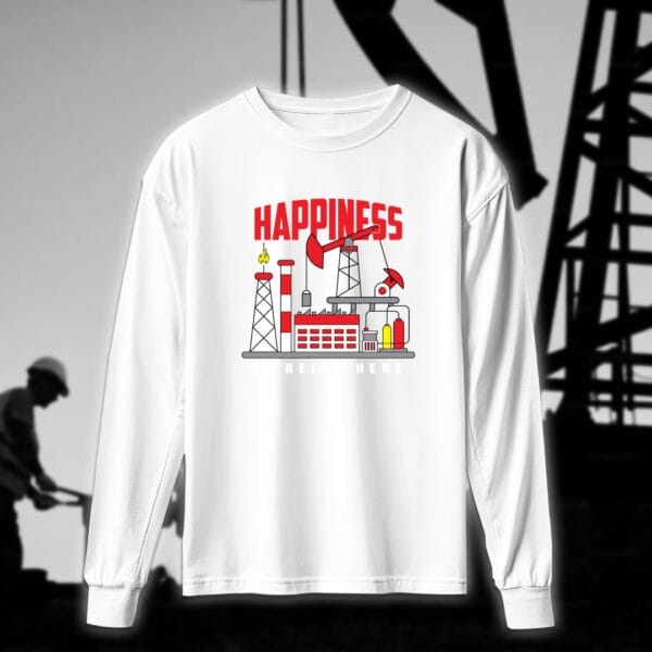 Happiness is being here - مهندسين النفط