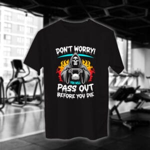 Don't worry you will pass out