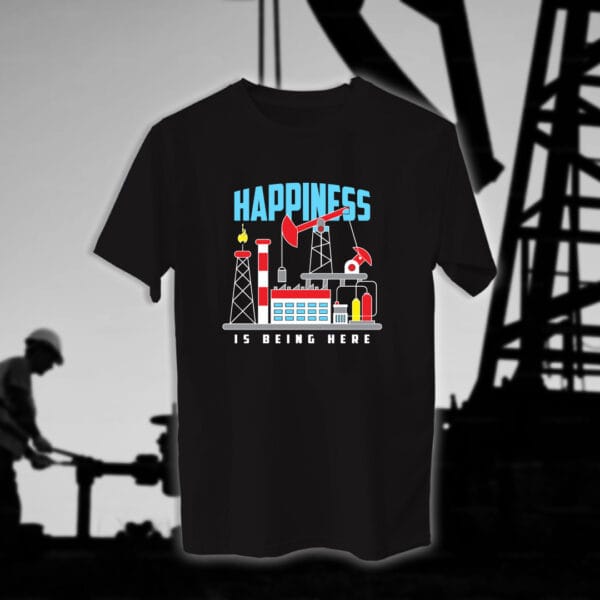 Happiness is being here - مهندسين النفط