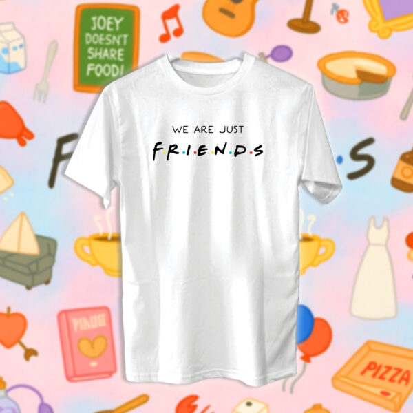 Friends - We're just friends