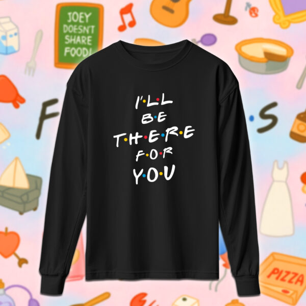 Friends - I'll be there for you