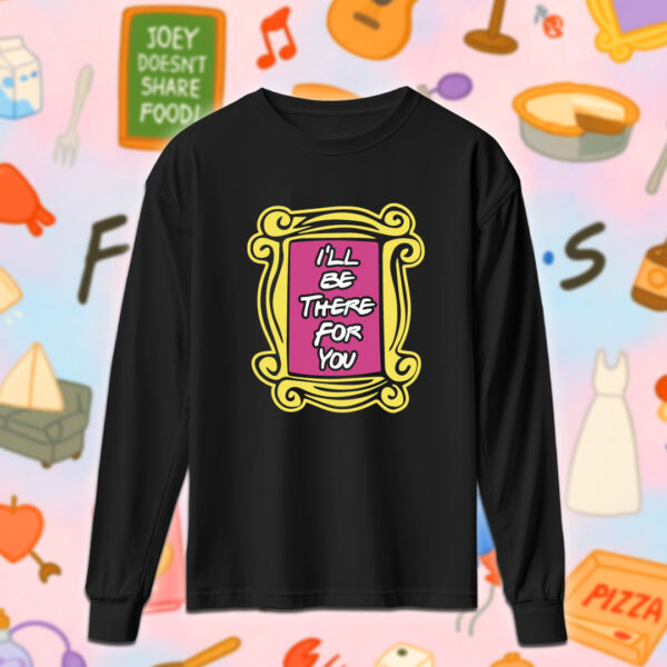 Friends - I'll be there for you