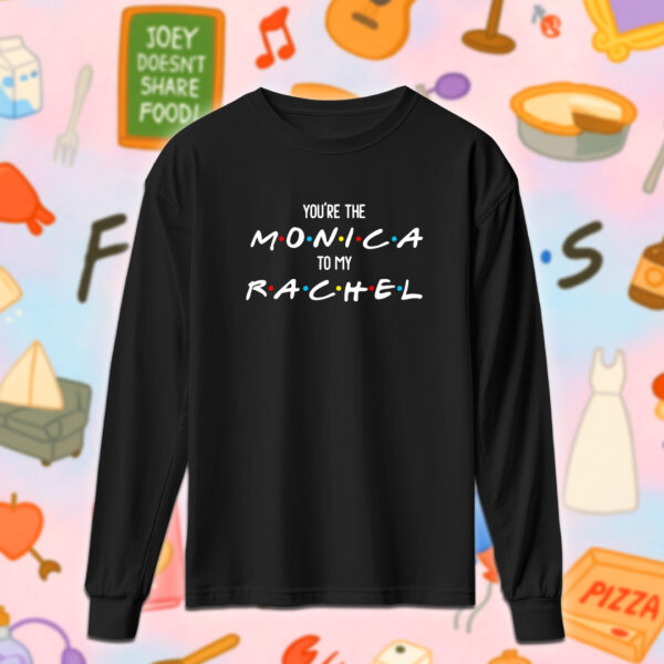 Friends - You're the Monica to my Rachel