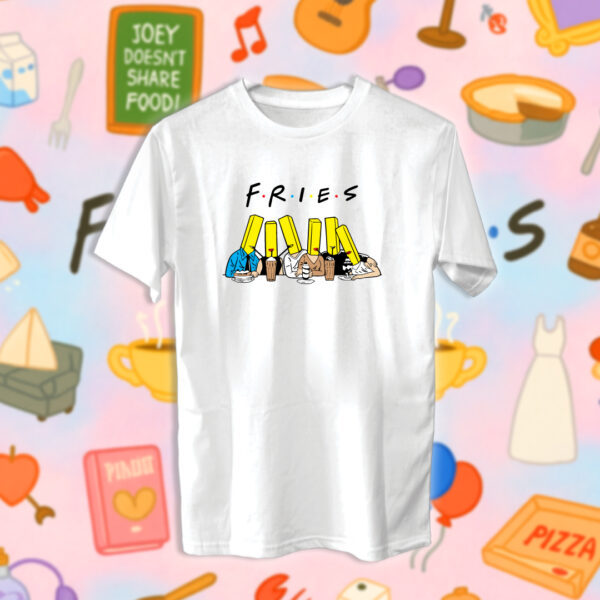 Friends - Fries