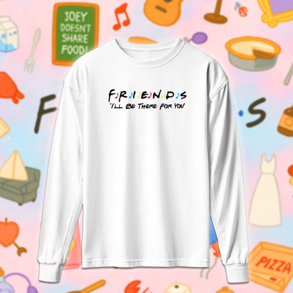 Friends - I'll be there for you