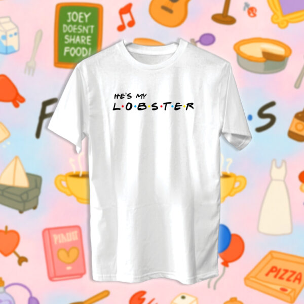 Friends - He's My Lobster