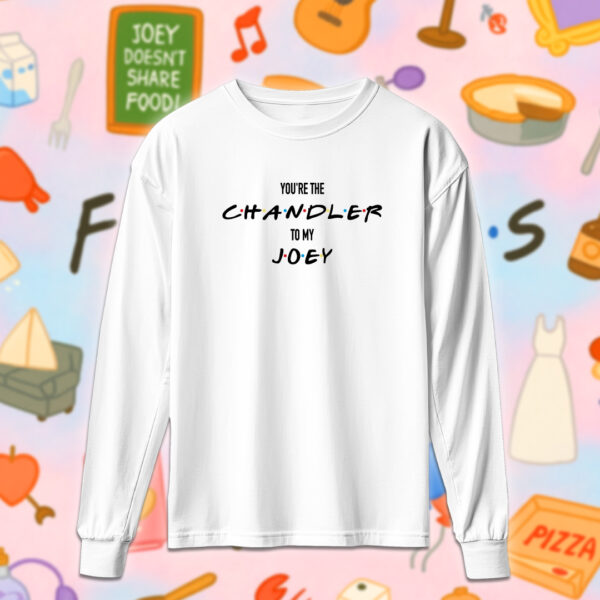 Friends - Chandler to my Joey