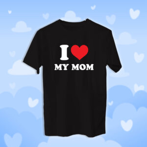 I Love My Mom